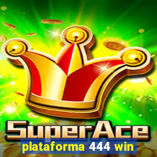 plataforma 444 win